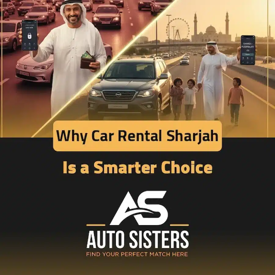 Why Car Rental Sharjah Is a Smarter Choice